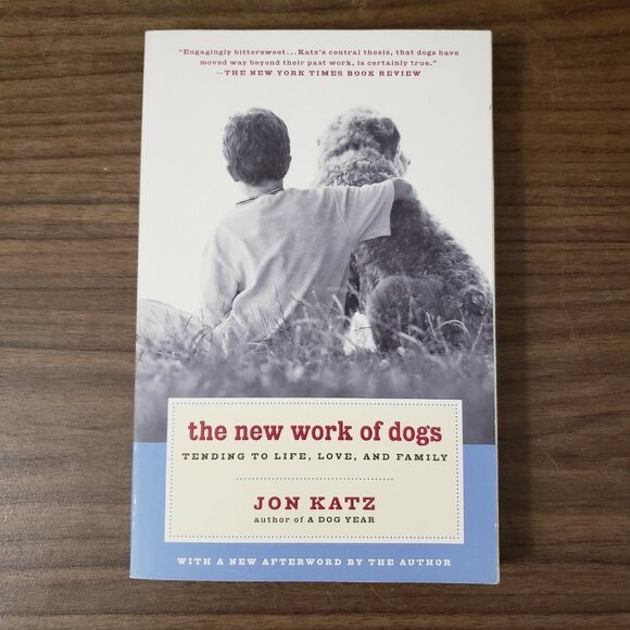 The New Work of Dogs Tending to Life Love Family Jon Katz 2004 TPB - Picture 1 of 4